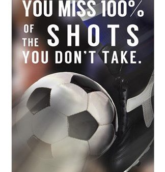 You Miss 100% Of the Shots You Don t Take -Soccer Discount